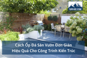 Cách ốp đá sân vườn đơn giản hiệu quả cho công trình kiến trúc